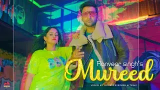 Mureed (Full Song) Ranveer Singh | Rajdeep Sidhu & Robin Nahar | ShiBoo | Latest Punjabi Song 2022