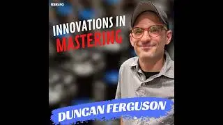 RSR490 - Duncan Ferguson - Mastering for Vinyl at Voltage Exchange Studio in East Nashville