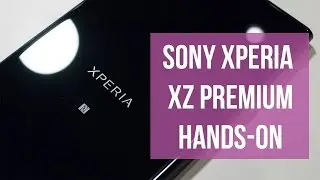 Sony Xperia XZ Premium hands-on
