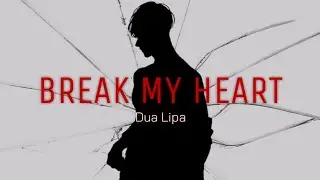 Dua Lipa - Break My Heart [Male version] [w/Lyrics]