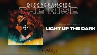 Discrepancies - Light Up the Dark (Official Audio Stream)