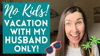 Our Very First Vacation Without Our Kids! | Parent’s Only Get-Away | Leaving My Kids Anxiety