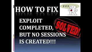 EXPLOIT COMPLETED, NO SESSION IS CREATED !!!