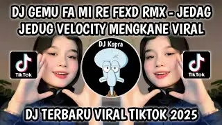 DJ GEMU FA MI RE FEXD RMX JEDAG JEDUG KANE || TREND VELOCITY MENGKANE VIRAL TIKTOK TERBARU 2025‼️