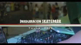 Inauguraci&oacute;n SKATEPARK Tulu&aacute; // TampikoFilms