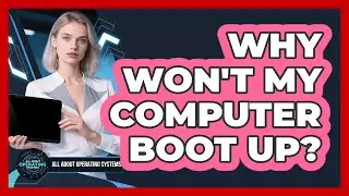 Why Won't My Computer Boot Up?