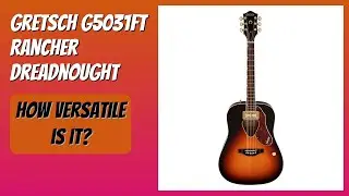 REVIEW (2026): Gretsch G5031FT Rancher Dreadnought. Features