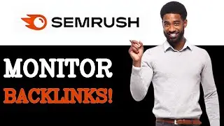 How To Monitor Semrush Backlink Analytics (2025)