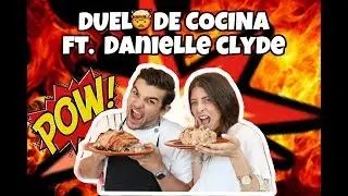 DUELO DE COCINA FT.  DANIELLE CLYDE