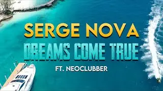 Serge Nova - Dreams Come True ft Neoclubber (Official Lyric Video)