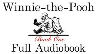 Winnie-the-Pooh - Full Book Reading | A.A. Milne's Classic for Kids & Adults