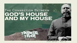 Bishop Jonathan L. Woods, Sr.  | The Connection Between God's House and My House
