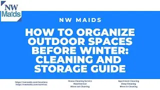 NW Maids House Cleaning Service - Prepare Your Outdoor Spaces for Winter  Cleaning and Storage Guide