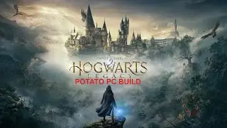 Hogwarts Legacy potato PC build