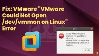 Fix VMware Could Not Open /dev/vmmon on Linux (No Need to Disable Secure Boot)