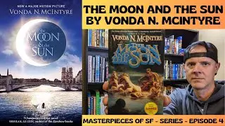 The Moon and the Sun by Vonda N McIntyre [Spoiler Light Review][Masterpieces of SF Ep. 4]