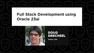 Doug Drechsel - Full Stack Development using Oracle 23ai, React Summit 2024