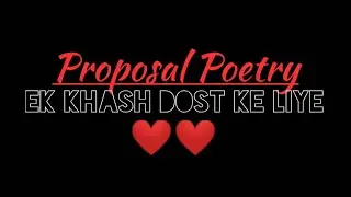 Proposal to a special friend!Ek khash dost!Proposing Lines!Love Poem! #lovepoetry #hindipoetry #gf