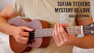 Sufjan Stevens &ndash; Mystery Of Love EASY Ukulele Tutorial With Chords / Lyrics