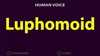 How to Pronounce Luphomoid