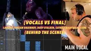 [VOCALS VS FINAL] LABUBU, ITALIAN BRAINROT, DOEY STALKER, CATNAP NIGHTMARE SONG (BEHIND THE SCENCE)