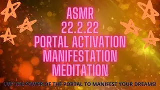 ✨ASMR 22.2.22 Portal Activation Meditation to manifest your dreams!✨