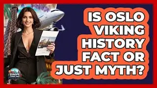 Is Oslo Viking History Fact Or Just Myth? - Europe Travel Pros