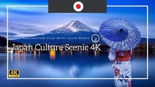 Japan 4K - Relaxing Music Beautiful Cultural & Nature Videos