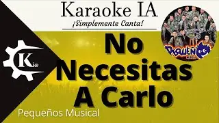 Pequeños Musical - No Necesitas A Carlo - Karaoke