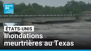&Eacute;tats-Unis : des inondations meurtri&egrave;res au Texas &bull; FRANCE 24