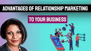 Advantages of Relationship Marketing to Your Business