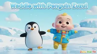 Waddle with Penguin Zuzu &ndash; Nursery Rhyme, Toddler Penguin Fun and Movement Play