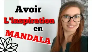 Comment avoir de l'inspiration en mandala? + ASTUCES