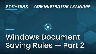 SyteLine Doc-Trak: Windows Document Saving Rules (Part 2)