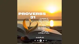 Proverbs 31:10-31 Woman of Noble Character