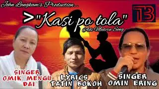 KASI PO TOLA || OMIK MENGU DAI || OMIN ERING || ADI MODERN SONG ||