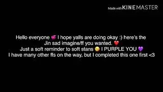 //I’ll wait for you\\ KIM SEOKJIN SAD FF/IMAGINE (description please 👇🏽💓)