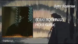 Andy Aquarius - Holy Glade (full ep, 2025)