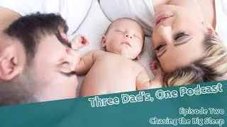 Chasing the Big Sleep - Three Dads, One Podcast