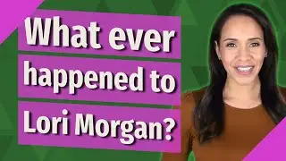 What ever happened to Lori Morgan?