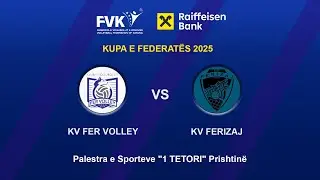 KV FER VOLLEY vs KV FERIZAJ  🎥 𝗟𝗜𝗩𝗘𝗦𝗧𝗥𝗘𝗔𝗠🏐KUPA E FEDERATËS 2025 Finalja Femrat