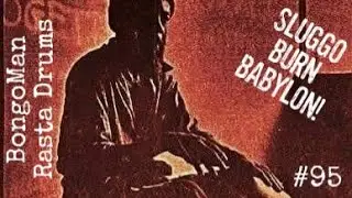 #95 Rasta Drums - Sluggo Burn Babylon! 🔥
