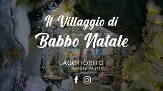 Villaggio di Babbo Natale 2025 - Lago Fiorito Garden Center