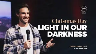 Light In Our Darkness - Hillsong Israel - 25th December 2025