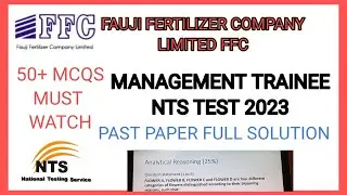 FAUJI FERTILIZER INDUSTRY NTS TEST 2023 | FFC MANAGEMENT TRAINEE NTS TEST 2023 SOLUTION | 50 + MCQS