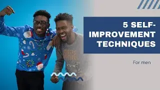 5 SELF-IMPROVEMENT TECHNIQUES FOR MEN
