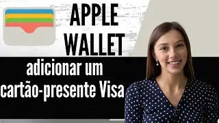 Como adicionar um cart&atilde;o presente Visa &agrave; Apple Wallet