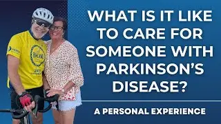What is it Like to Care for Someone With Parkinson's Disease? A Personal Experience