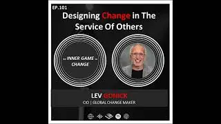 E101 - Designing Change In The Service Of Others - Podcast With Lev Gonick