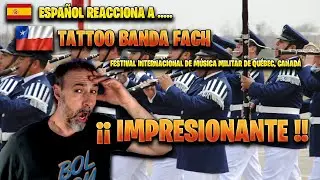 ESPAÑOL REACCIONA a TATTOO BANDA FACH/FESTIVAL INTERNACIONAL de MÚSICA MILITAR de QUÉBEC, CANADÁ